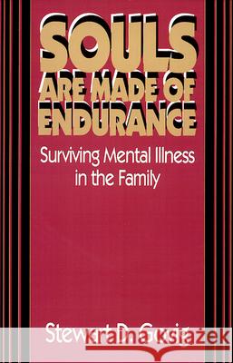 Souls Are Made of Endurance: Surviving Mental Illness in the Family Govig, Stewart D. 9780664252892 Westminster John Knox Press