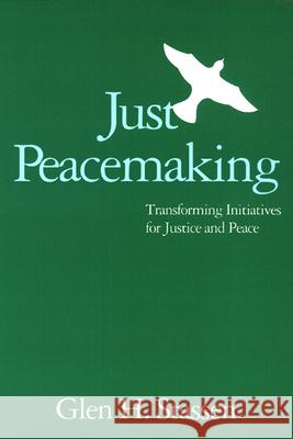 Just Peacemaking: Transforming Initiatives for Justice and Peace Stassen, Glen H. 9780664252984