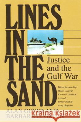 Lines in the Sand: Justice and the Gulf War Alan Geyer, Barbara G. Green 9780664253011