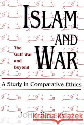 Islam and War: A Study in Comparative Ethics John Kelsay 9780664253028 Westminster/John Knox Press,U.S.