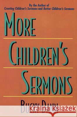 More Children's Sermons Bucky Dann 9780664253073 Westminster/John Knox Press,U.S.