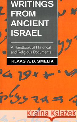 Writings from Ancient Israel: A Handbook of Historical and Religious Documents Klaas A. D. Smelik 9780664253080 Westminster/John Knox Press,U.S.