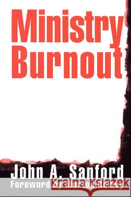 Ministry Burnout John A. Sanford 9780664253523 Westminster/John Knox Press,U.S.