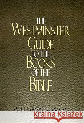 Westminster Guide to the Books of the Bible Ramsay, William M. 9780664253806 Westminster John Knox Press