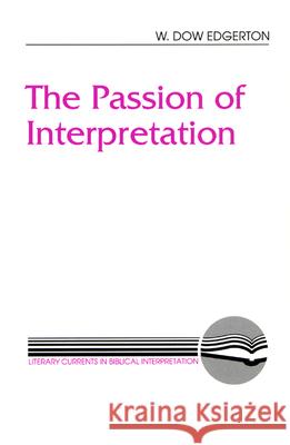 The Passion of Interpretation W. Dow Edgerton 9780664253943 Westminster/John Knox Press,U.S.