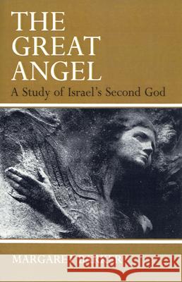 The Great Angel: A Study of Israel's Second God Barker, Margaret 9780664253950 Westminster John Knox Press