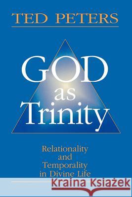 God as Trinity: Relationality and Temporality in Divine Life Peters, Ted 9780664254025 Westminster John Knox Press