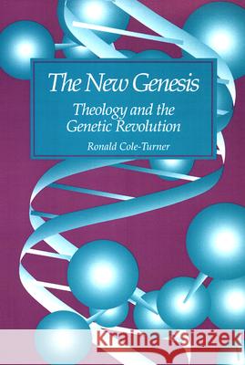 The New Genesis: Theology and the Genetic Revolution Ronald Cole-Turner 9780664254063