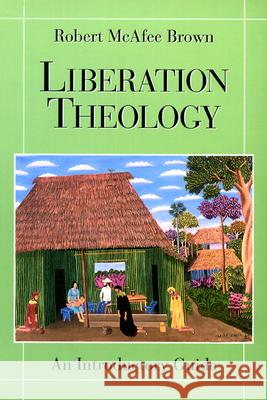 Liberation Theology: An Introductory Guide Robert McAfee Brown 9780664254247 Westminster/John Knox Press,U.S.