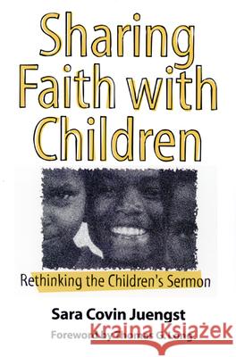 Sharing Faith with Children: Rethinking the Children's Sermon Sara Covin Juengst 9780664254391 Westminster/John Knox Press,U.S.