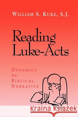 Reading Luke--Acts: Dynamics of Biblical Narrative William S. Kurz 9780664254414
