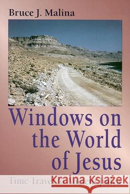 Windows on the World of Jesus: Time Travel to Ancient Judea Malina, Bruce J. 9780664254575 Westminster John Knox Press
