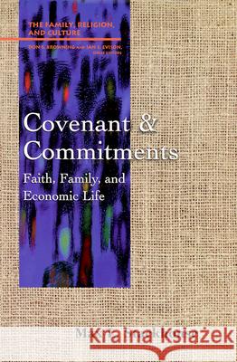 Covenant and Commitments: Faith, Family and Economic Life Max L. Stackhouse 9780664254674 Westminster/John Knox Press,U.S.