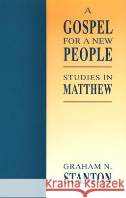 A Gospel for a New People: Studies in Matthew Graham N. Stanton 9780664254995 Westminster/John Knox Press,U.S.