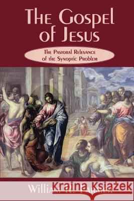 The Gospel of Jesus: The Pastoral Relevance of the Synoptic Problem William R. Farmer 9780664255145 Westminster/John Knox Press,U.S.