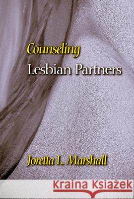Counseling Lesbian Partners Joretta L. Marshall 9780664255329 Westminster/John Knox Press,U.S.