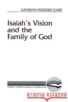 Isaiah's Vision and the Family of God Katheryn Pfisterer Darr 9780664255374