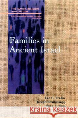 Families in Ancient Israel Leo G. Perdue, Joseph Blenkinsopp, John J. Collins, Carol L. Meyers 9780664255671 Westminster/John Knox Press,U.S.