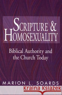 Scripture and Homosexuality: Biblical Authority and the Church Today Marion L. Soards 9780664255954 Westminster/John Knox Press,U.S.