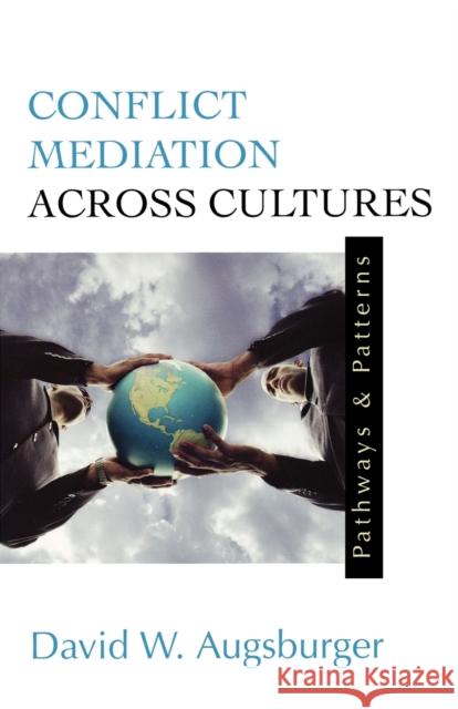 Conflict Mediation Across Cultures: Pathways and Patterns Augsburger, David W. 9780664256098