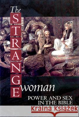 The Strange Woman: Power and Sex in the Bible Gail P. C. Streete 9780664256227 Westminster/John Knox Press,U.S.