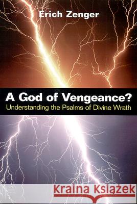 A God of Vengeance? : Understanding the Psalms of Divine Wrath Erich Zenger Zenger 9780664256371 Westminster John Knox Press