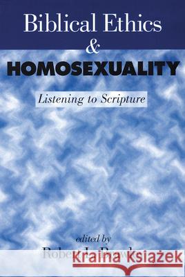 Biblical Ethics and Homosexuality: Listening to Scripture Robert L. Brawley 9780664256388