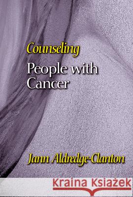 Counseling People with Cancer Jann Aldredge-Clanton 9780664256661 Westminster/John Knox Press,U.S.