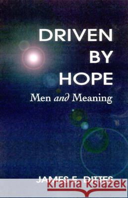 Driven by Hope: Men and Meaning James E. Dittes 9780664256777 Westminster/John Knox Press,U.S.