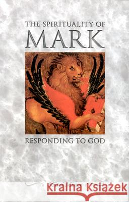 The Spirituality of Mark: Responding to God Mitzi Minor 9780664256791