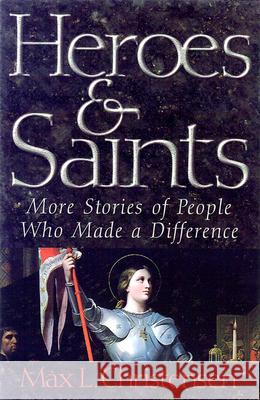 Heroes and Saints: More Stories of People Who Made a Difference Max L. Christensen 9780664257026 Westminster/John Knox Press,U.S.