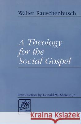 A Theology for the Social Gospel Walter Rauschenbusch 9780664257309 Westminster/John Knox Press,U.S.