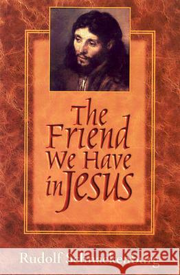 The Friend We Have in Jesus Rudolf Schnackenburg 9780664257316 Westminster/John Knox Press,U.S.