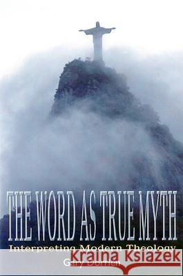 The Word as True Myth: Interpreting Modern Theology Gary Dorrien 9780664257453