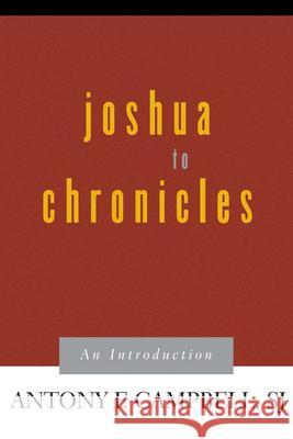 Joshua to Chronicles: An Introduction Campbell, Antony F. 9780664257514 Westminster John Knox Press