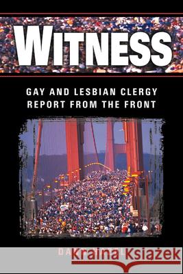 Witness: Gay and Lesbian Clergy Report from the Front Dann Hazel 9780664257873
