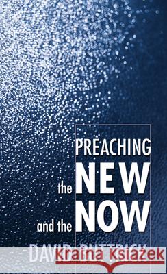 Preaching the New and the Now David Buttrick 9780664257897