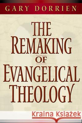 The Remaking of Evangelical Theology Gary Dorrien 9780664258030