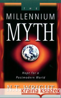 The Millennium Myth N. T. Wright 9780664258412 Westminster/John Knox Press,U.S.