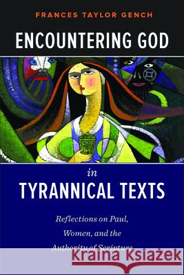 Encountering God in Tyrannical Texts Frances Taylor Gench 9780664259525