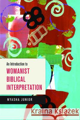 An Introduction to Womanist Biblical Interpretation Nyasha Junior 9780664259877