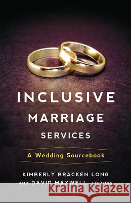 Inclusive Marriage Services: A Wedding Sourcebook Long, Kimberly Bracken 9780664260316 Westminister John Knox Press