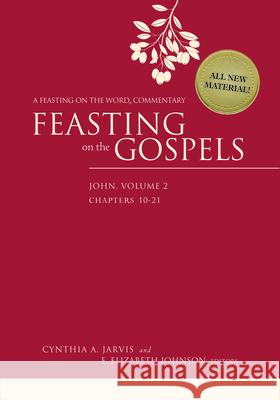 Feasting on the Gospels--John, Volume 2: A Feasting on the Word Commentary Cynthia A. Jarvis 9780664260378 Westminster John Knox Press