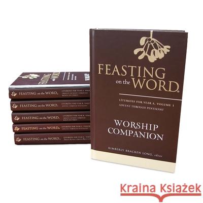 Feasting on the Word Worship Companion Complete Six-Volume Set: Liturgies for Years A, B, and C Kim Long 9780664261320