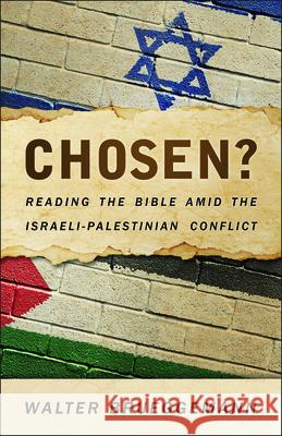 Chosen?: Reading the Bible Amid the Israeli-Palestinian Conflict Walter Brueggemann 9780664261542 Westminister John Knox Press