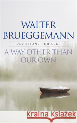 A Way other than Our Own Brueggemann, Walter 9780664261696 Westminster John Knox Press