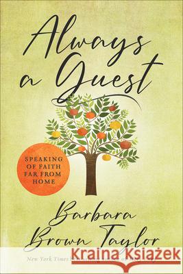 Always a Guest: Speaking of Faith Far from Home Barbara Brow 9780664261702 Westminster John Knox Press