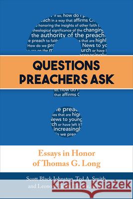 Questions Preachers Ask: Essays in Honor of Thomas G. Long Johnston, Scott Black 9780664261719 Westminster John Knox Press