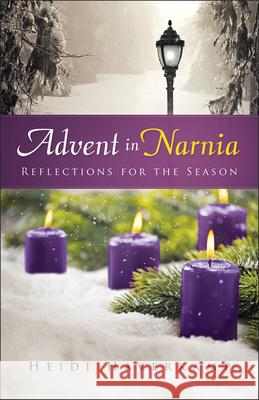 Advent in Narnia: Reflections for the Season Heidi Haverkamp 9780664261795 Westminster/John Knox Press,U.S.