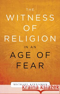 The Witness of Religion in an Age of Fear Michael Kinnamon 9780664262020